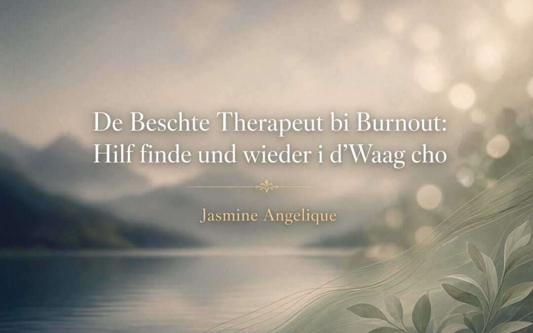 De Beschte Therapeut bi Burnout: Hilf finde und wieder i d’Waag cho