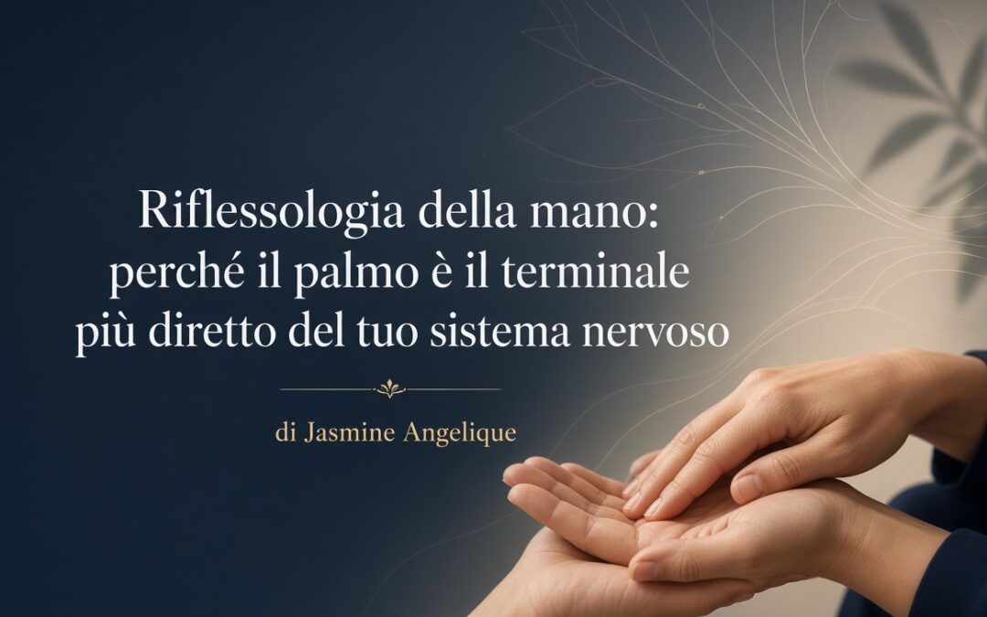 Riflessologia della mano: perché il palmo è il terminale più diretto del tuo sistema nervoso
