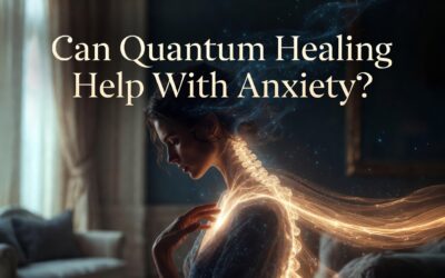 Can Quantum Healing Help With Anxiety?