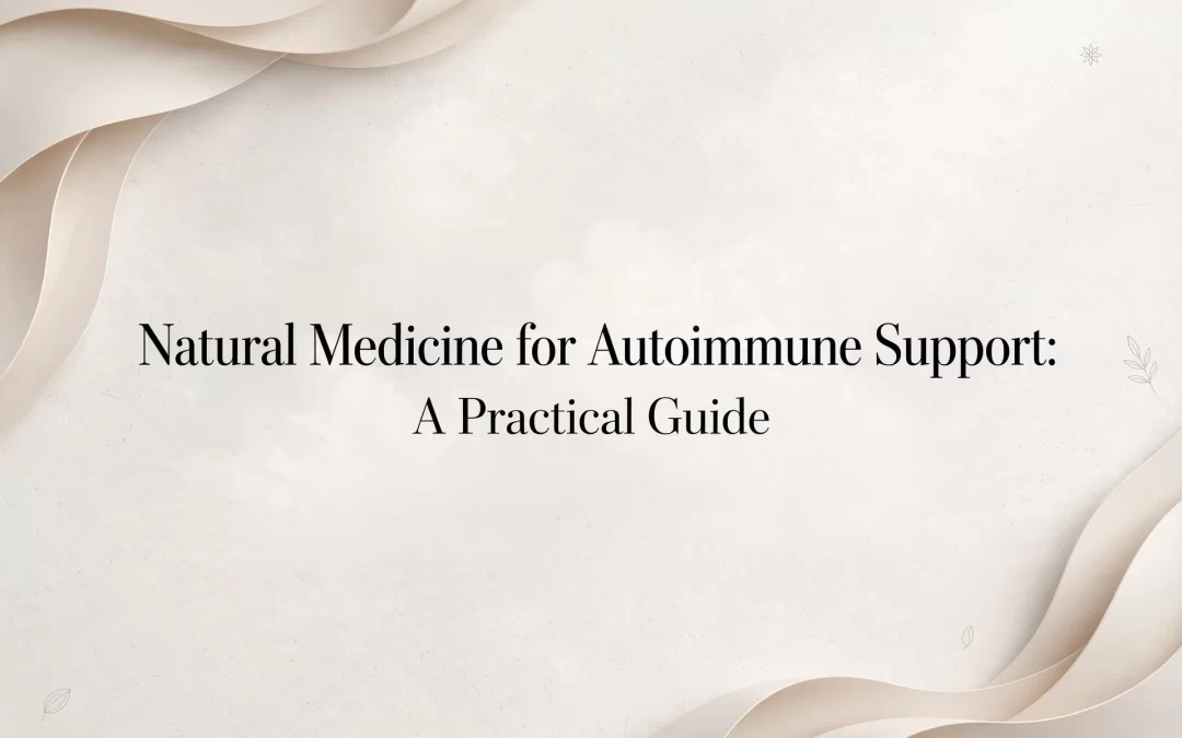 Natural Medicine for Autoimmune Support: A Practical Guide
