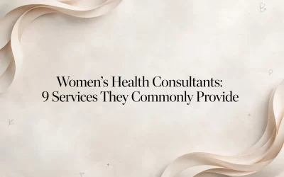 Women’s Health Consultants: 9 Services They Commonly Provide