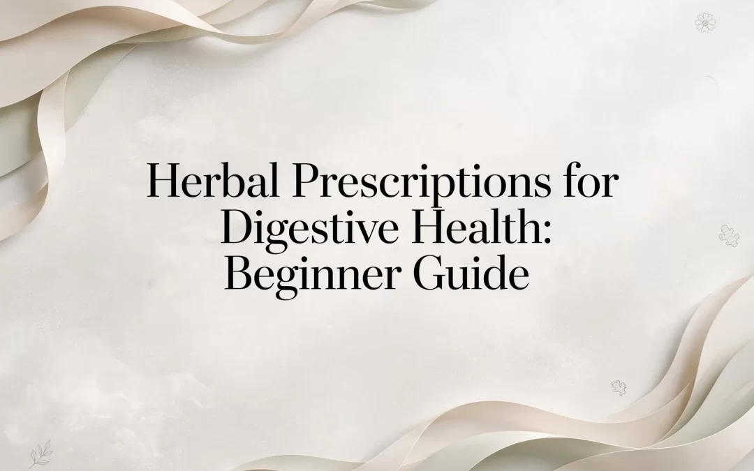 herbal prescriptions for digestive health: beginner guide