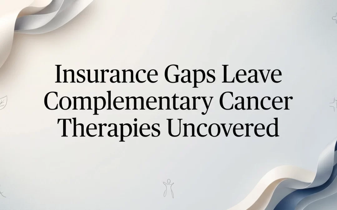 insurance gaps leave complementary cancer therapies uncovered