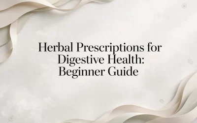 Herbal Prescriptions for Digestive Health: Beginner Guide